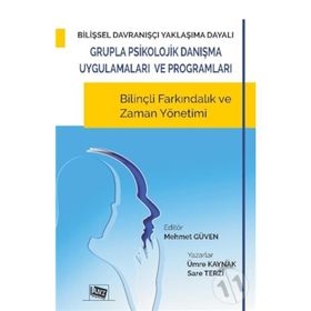 Bilişsel Davranışçı Yaklaşıma Dayalı Grupla Psikolojik Danışma Uygulamaları ve Programları - Sare Terzi Ümre Kaynak Mehmet Ergüven