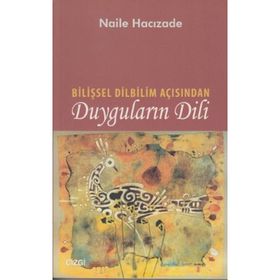 BİLİŞSEL DILBILIM AÇISINDAN DUYGULARIN DILI - NAILE HACIZADE