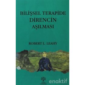 BİLİŞSEL TERAPIDE DIRENCIN AŞILMASI - ROBERT L. LEAHY