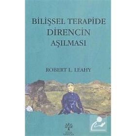 BİLİŞSEL TERAPIDE DIRENCIN AŞILMASI - ROBERT L. LEAHY