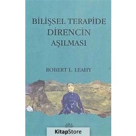 BİLİŞSEL TERAPIDE DIRENCIN AŞILMASI - ROBERT L. LEAHY
