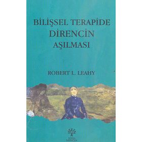 BİLİŞSEL TERAPIDE DIRENCIN AŞILMASI - ROBERT L. LEAHY