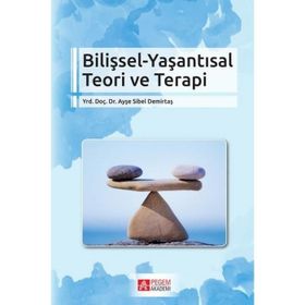 Bilişsel - Yaşantısal Teori Ve Terapi - Ayşe Sibel Demirtaş