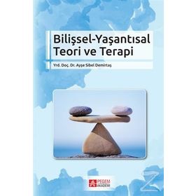 Bilişsel - Yaşantısal Teori Ve Terapi - Ayşe Sibel Demirtaş