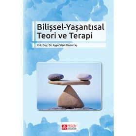 Bilişsel - Yaşantısal Teori Ve Terapi - Ayşe Sibel Demirtaş