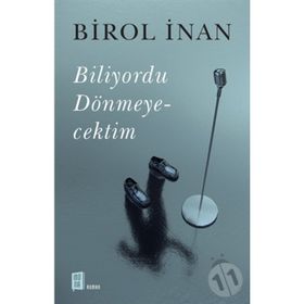 Biliyordu Dönmeyecektim - Birol İnan
