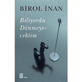 Biliyordu Dönmeyecektim - Birol İnan