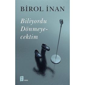 Biliyordu Dönmeyecektim - Birol İnan