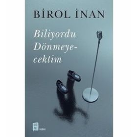 Biliyordu Dönmeyecektim - Birol İnan
