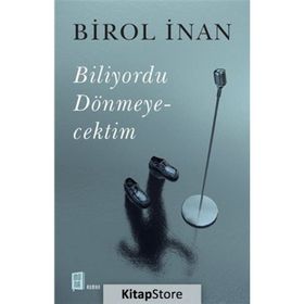 Biliyordu Dönmeyecektim - Birol İnan