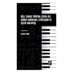 Bill Evans Trioda 1959-61 Görev Dağılımı Etkileşim ve Eşlik Anlayışı Gazi Kitabevi