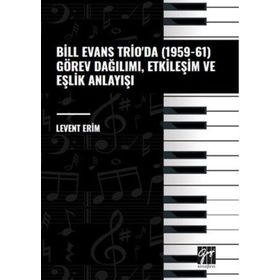 Bill Evans Trioda 1959-61 Görev Dağılımı Etkileşim ve Eşlik Anlayışı Gazi Kitabevi