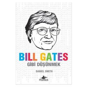 Bill Gates Gibi Düşünmek - Daniel W. Smith