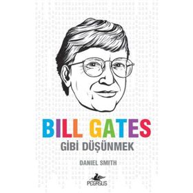 Bill Gates Gibi Düşünmek - Daniel W. Smith