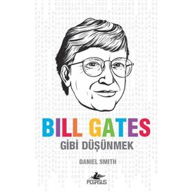 Bill Gates Gibi Düşünmek - Daniel W. Smith