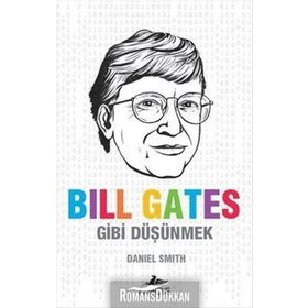 Bill Gates Gibi Düşünmek - Daniel W. Smith