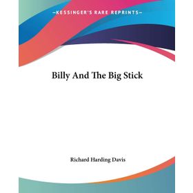 Billy And The Big Stick-Richard Harding Davis