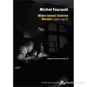 BILME İSTENCİ ÜZERİNE DERSLER (1970-1971) - MICHEL FOUCAULT