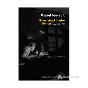 BILME İSTENCİ ÜZERİNE DERSLER (1970-1971) - MICHEL FOUCAULT