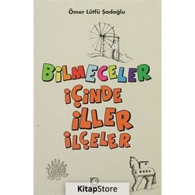 BILMECELER İÇİNDE İLLER İLÇELER - ÖMER LÜTFÜ ŞADOĞLU