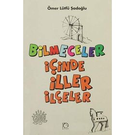 BILMECELER İÇİNDE İLLER İLÇELER - ÖMER LÜTFÜ ŞADOĞLU