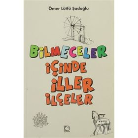 BILMECELER İÇİNDE İLLER İLÇELER - ÖMER LÜTFÜ ŞADOĞLU