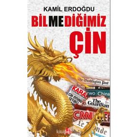 Bilmediğimiz Çin - Kamil Erdoğdu