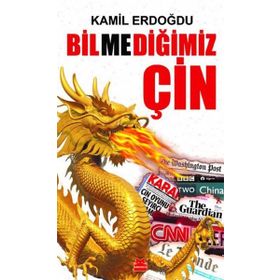 Bilmediğimiz Çin - Kamil Erdoğdu