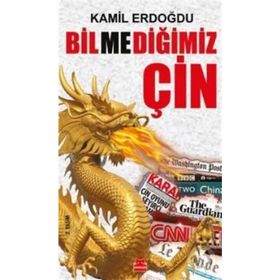 Bilmediğimiz Çin - Kamil Erdoğdu