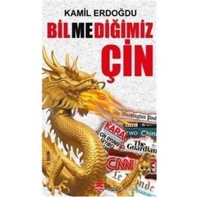 Bilmediğimiz Çin - Kamil Erdoğdu