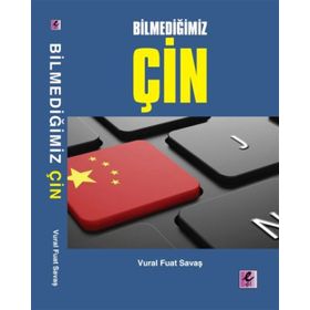 Bilmediğimiz Çin - Vural Fuat Savaş