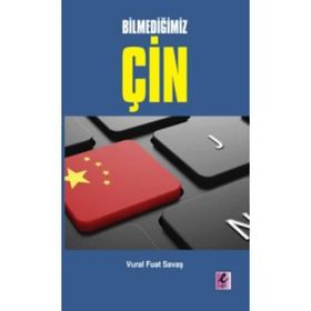 Bilmediğimiz Çin - Vural Fuat Savaş