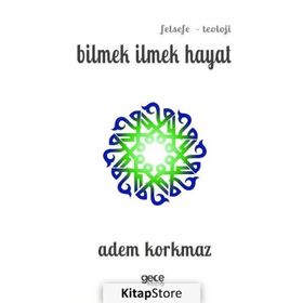 Bilmek İlmek Hayat - Adem Korkmaz