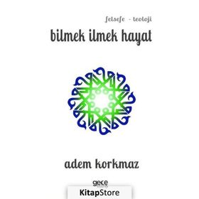 Bilmek İlmek Hayat - Adem Korkmaz