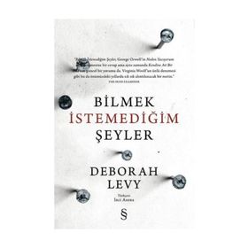 Bilmek İstemediğim Şeyler - Deborah Levy