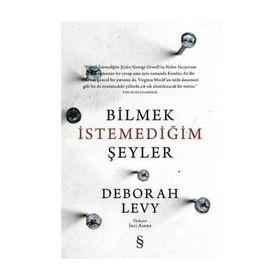 Bilmek İstemediğim Şeyler - Deborah Levy