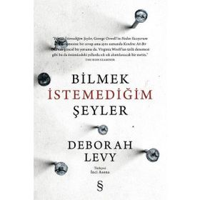 Bilmek İstemediğim Şeyler - Deborah Levy