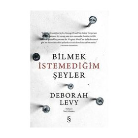 Bilmek İstemediğim Şeyler - Deborah Levy