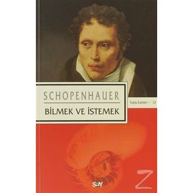 BILMEK VE İSTEMEK - ARTHUR SCHOPENHAUER