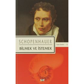 BILMEK VE İSTEMEK - ARTHUR SCHOPENHAUER