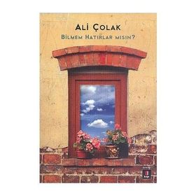 BILMEM HATIRLAR MSIN? - ALI ÇOLAK