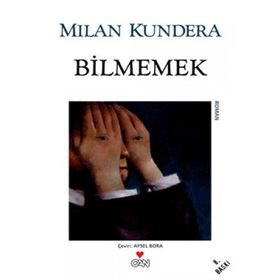 Bilmemek - Milan Kundera