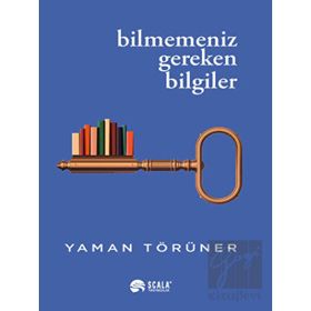 Bilmemeniz Gereken Bilgiler - Yaman Törüner