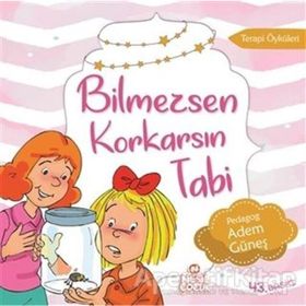 BILMEZSEN KORKARSIN TABI TERAPI HIKAYELERI 1: KORKU - ADEM GÜNEŞ