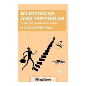 Bilmiyorlar, Ama Yapıyorlar - Nevzat Evrim Önal