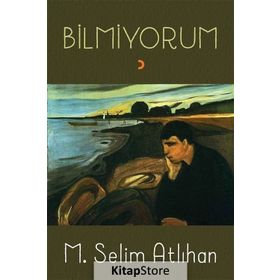 Bilmiyorum - M. Selim Atlıhan