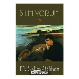Bilmiyorum - M. Selim Atlıhan