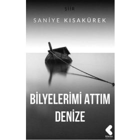 Bilyelerimi Attım Denize - Saniye Kısakürek