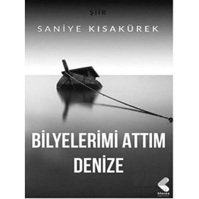 Bilyelerimi Attım Denize - Saniye Kısakürek
