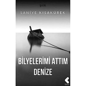 Bilyelerimi Attım Denize - Saniye Kısakürek